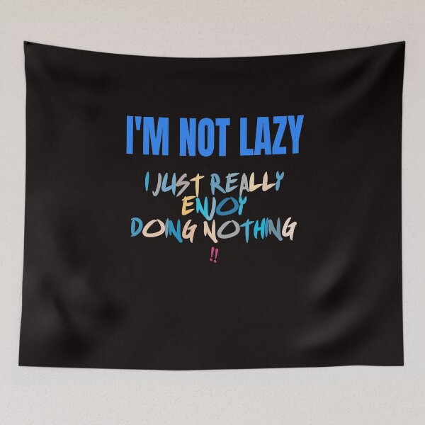 Item preview, I'm not lazy. I'M Not Lazy I Just Really Enjoy Doing Nothing designed and sold by creativo21.