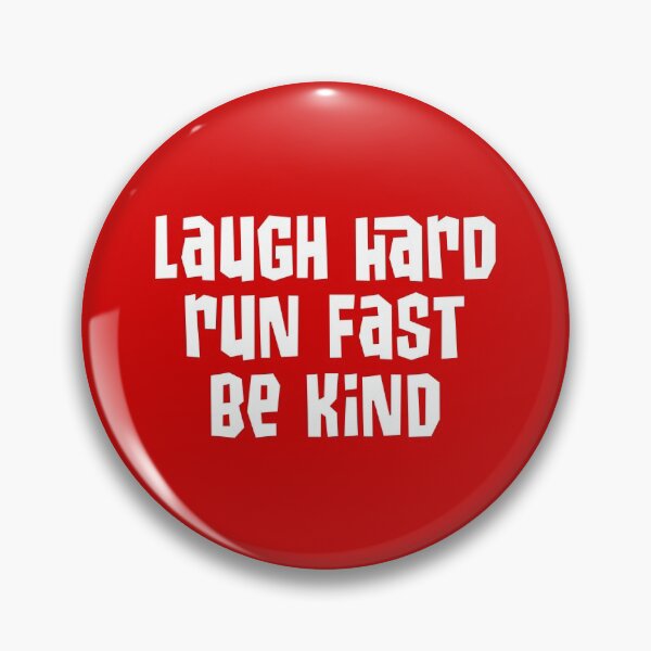 Item preview, Laugh hard. Run fast. Be kind. designed and sold by kryten4k.