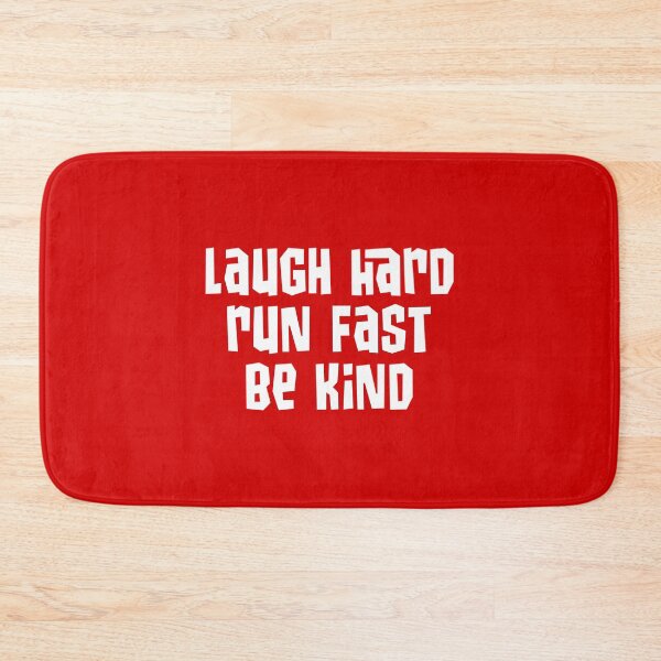 Item preview, Laugh hard. Run fast. Be kind. designed and sold by kryten4k.