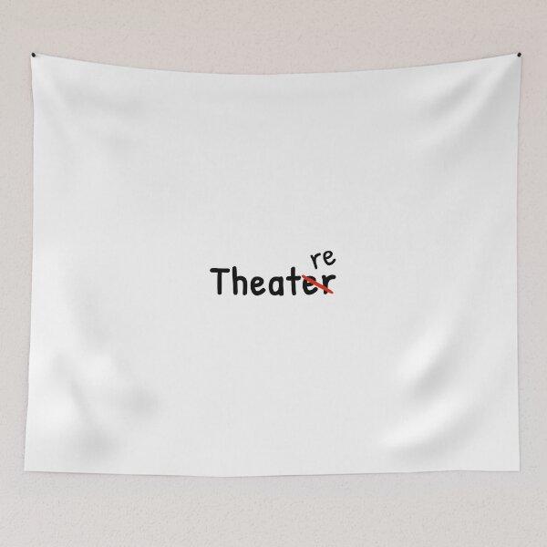 Item preview, It's Theatre not Theater designed and sold by designsbyalyssa.