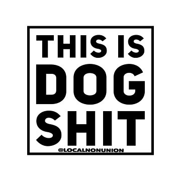 Artwork thumbnail, This is dogshit sticker by Localnonunion