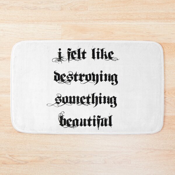 Item preview, I Felt Like Destroying something Beautiful designed and sold by claracecilia.