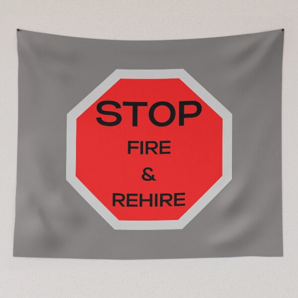 Item preview, Stop Fire And Rehire Design designed and sold by Gramsta.