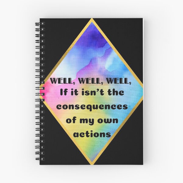 Item preview, Well, well, well, if it isn't the consequences of my own actions designed and sold by Unimeme.