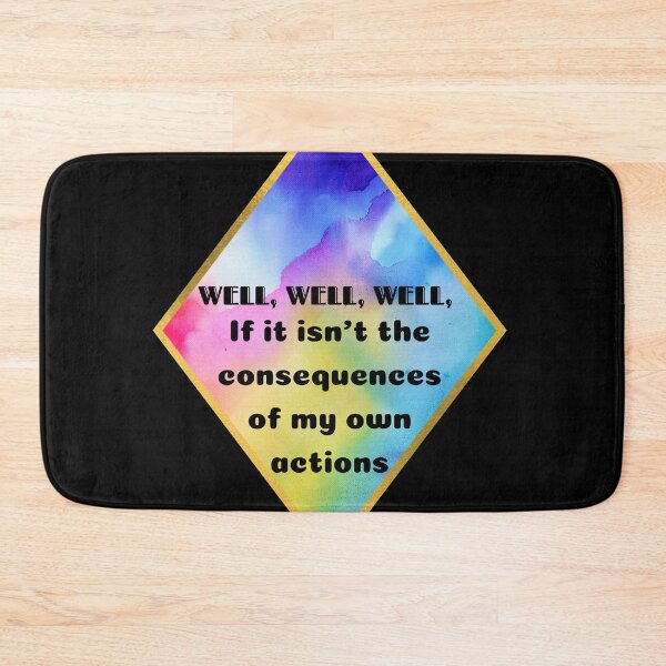 Item preview, Well, well, well, if it isn't the consequences of my own actions designed and sold by Unimeme.