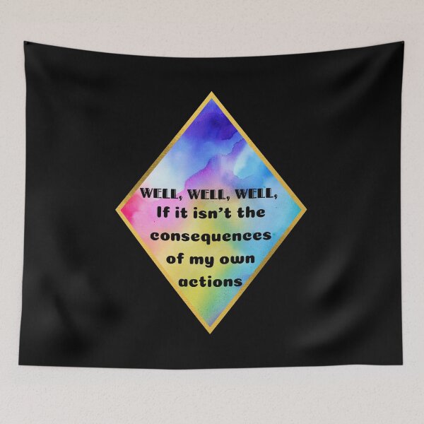 Item preview, Well, well, well, if it isn't the consequences of my own actions designed and sold by Unimeme.