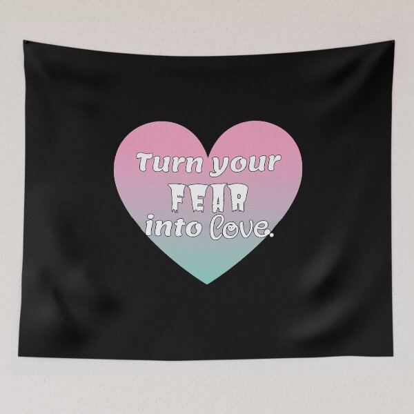 Item preview, Turn your fear into love.  designed and sold by CrystalRaen.