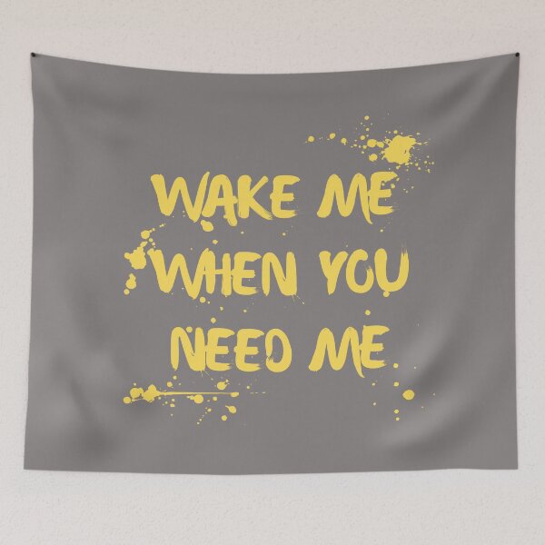 Item preview, Wake Me When You Need Me Paint Splat Design designed and sold by Gramsta.