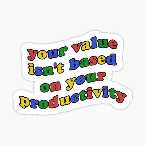 Item preview, your value isn't based on your productivity designed and sold by evyara.