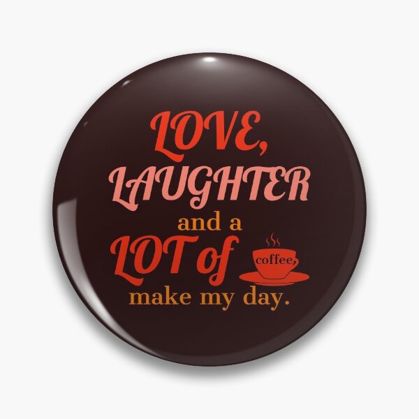 Item preview, love,laughter and a lot of coffee make my day, designed and sold by doctors-apparel.