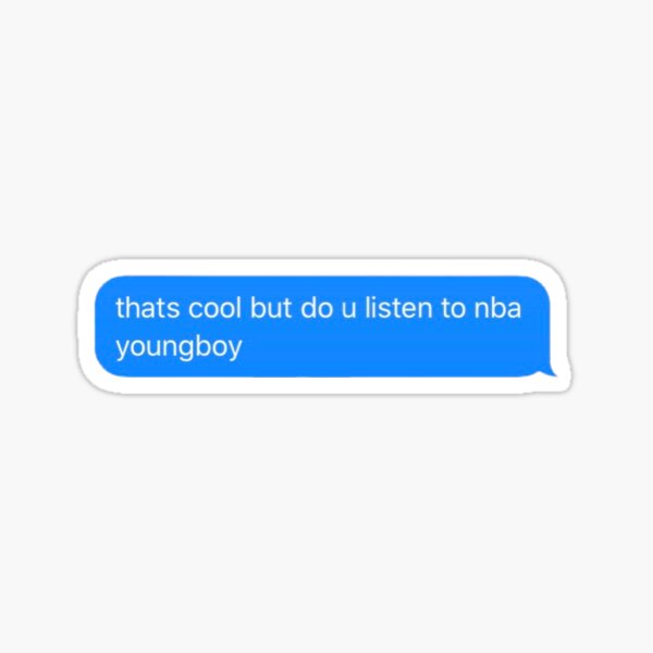 do you listen to nba youngboy text message Sticker