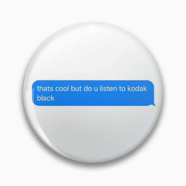 Item preview, do you listen to kodak black text message  designed and sold by popculture by Christian.