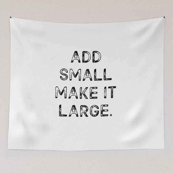 Item preview, Add small make it large designed and sold by MohitJain1109.