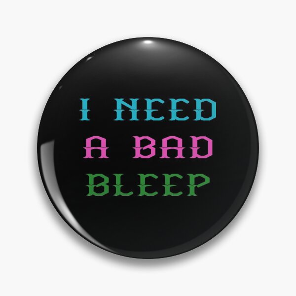 Item preview, I need a bad Bleep Trendy designed and sold by Kathrine2302.