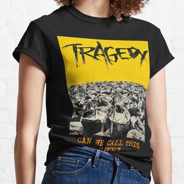 TRAGEDY - Can We Call This Life? Classic T-Shirt