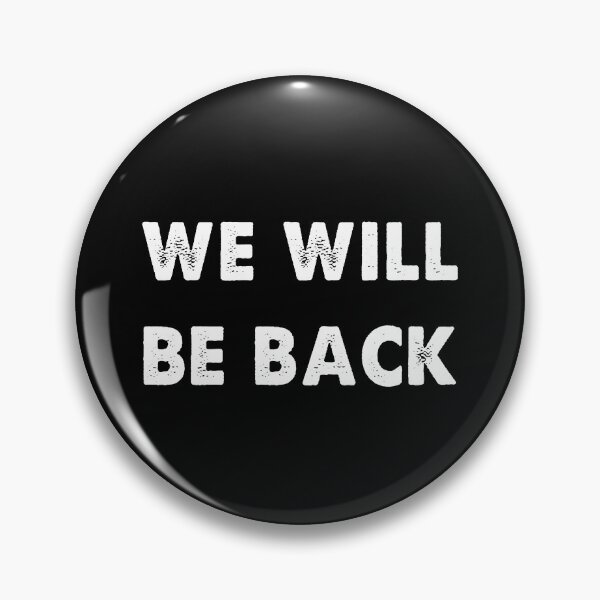 Item preview, We will be back trendy designed and sold by Kathrine2302.