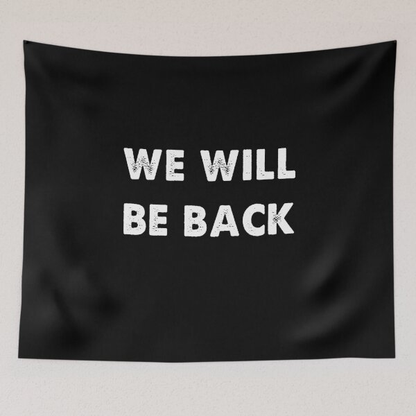 Item preview, We will be back trendy designed and sold by Kathrine2302.