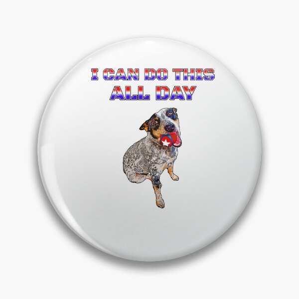 Item preview, I Can Do This All Day ACD Heeler Australian Cattle Dog designed and sold by sidehustledog.