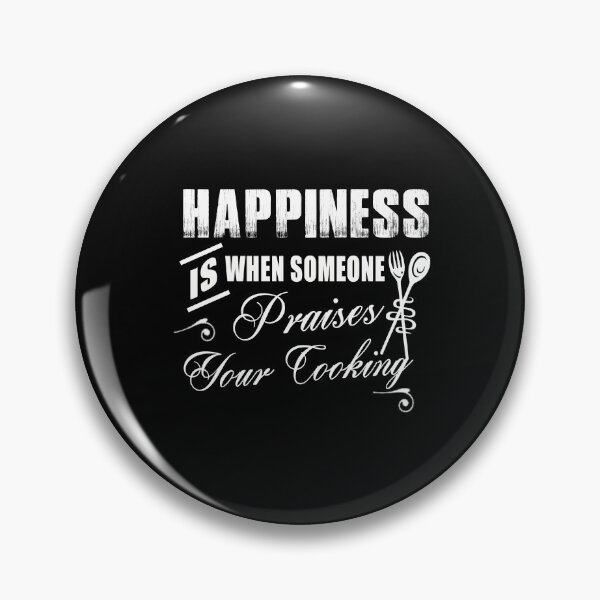 Item preview, Happiness is when someone praises your cooking - Funny cooking lover Gift designed and sold by Teenation9.