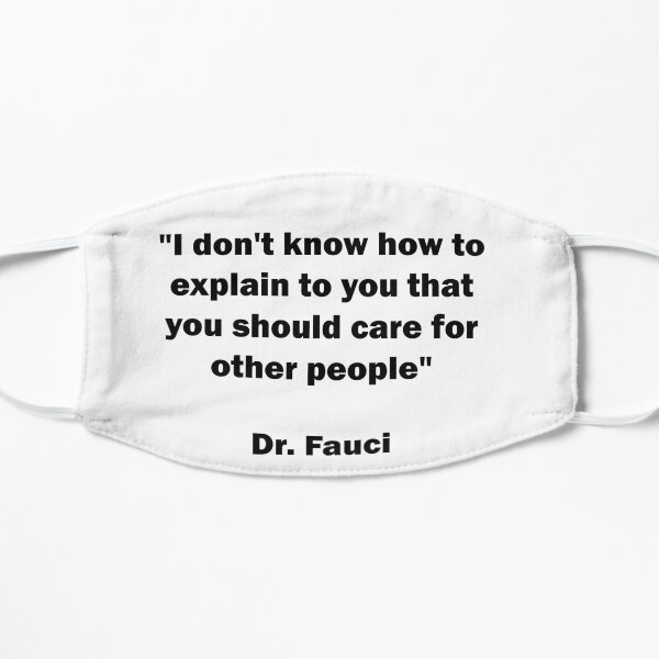 Dr. Anthony Fauci Sarcastic Quote Flat Mask