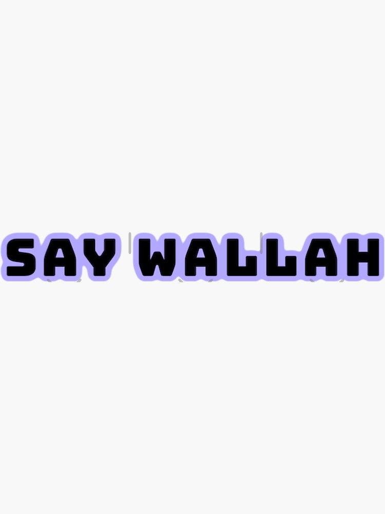 say-wallah-sticker-for-sale-by-mahumdesigns-redbubble