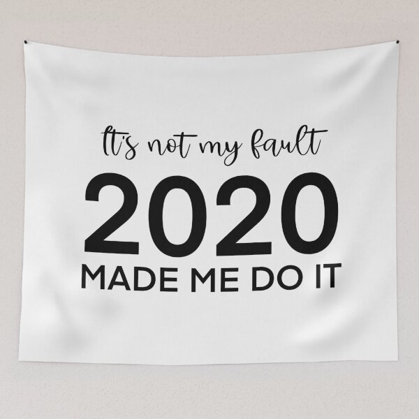 Item preview, It's not my fault, 2020 made me do it designed and sold by Nathalie Aynié.