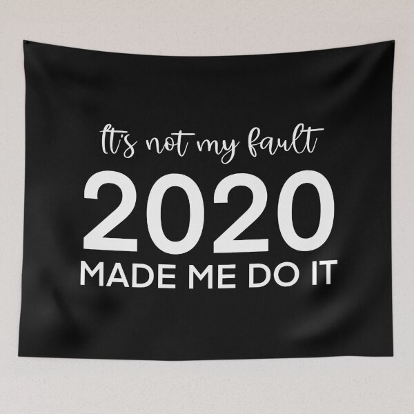 Item preview, It's not my fault, 2020 made me do it designed and sold by Nathalie Aynié.