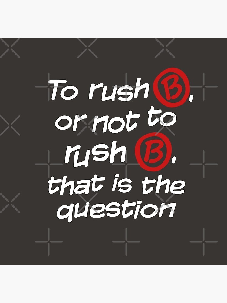 "To Rush B Or Not To Rush B" Art Print By Archanor | Redbubble