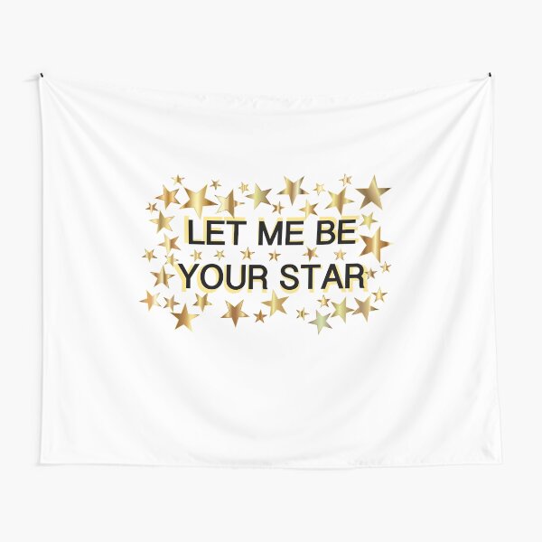 Let Me Be Your Star Tapestry