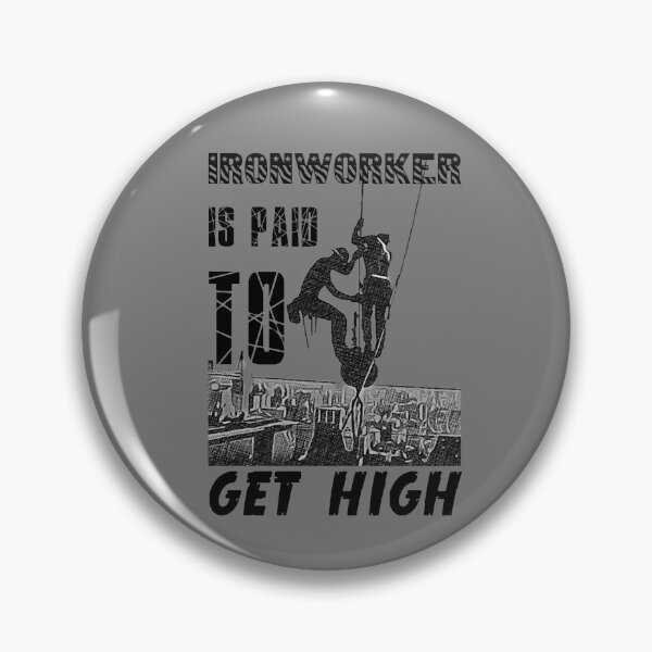 Item preview, Ironworker is Paid to Get High designed and sold by headshote.