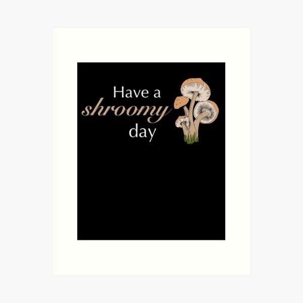 Item preview, Have a SHROOMY day | Mushroom picker looking for mushroom picking designed and sold by ro83land.
