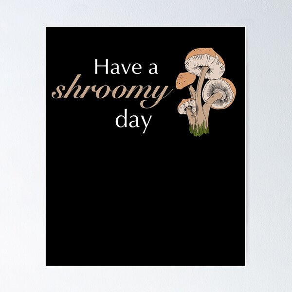 Item preview, Have a SHROOMY day | Mushroom picker looking for mushroom picking designed and sold by ro83land.