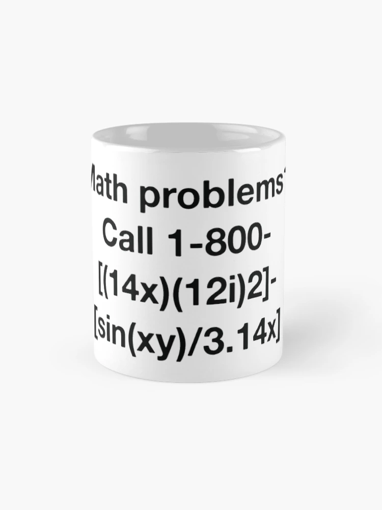 Thumbnail 4 of 6, Coffee Mug, Math Problems? designed and sold by OffensiveFun.