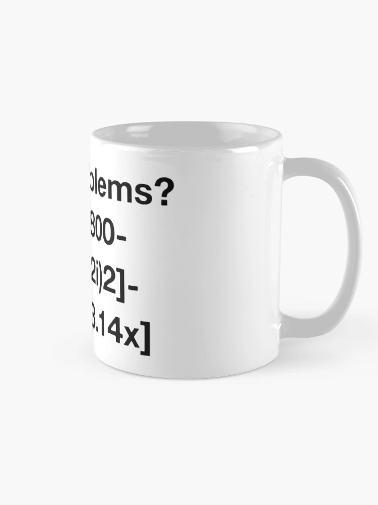 Thumbnail 3 of 6, Coffee Mug, Math Problems? designed and sold by OffensiveFun.