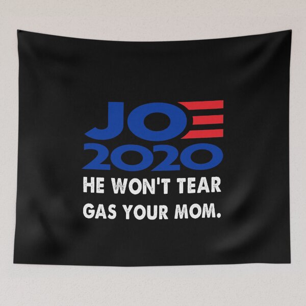 Item preview, Biden 2020 He Won't Tear Gas Your Mom designed and sold by Kathrine2302.