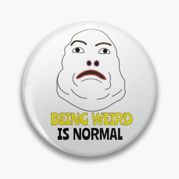Item preview, Being weird, funny, brave, meme designed and sold by fkingrainbow.