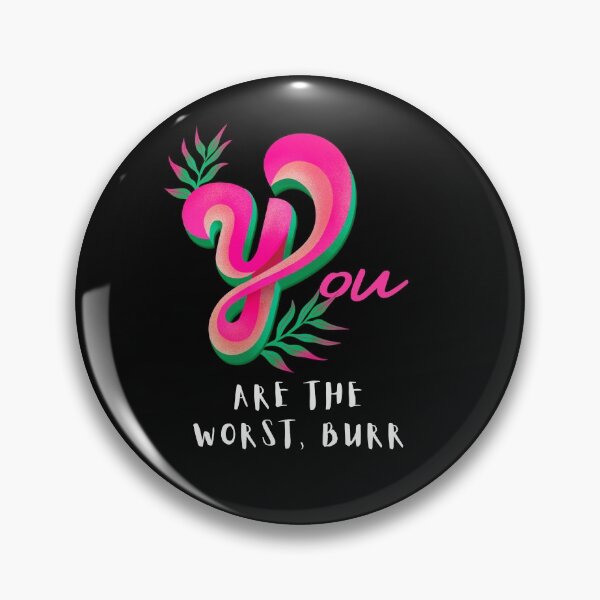 Item preview, You Are the Worst Burr.  designed and sold by shirtdan.