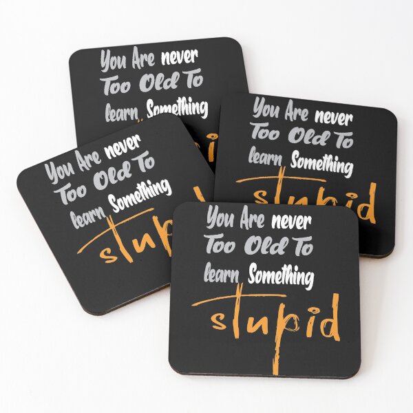 Item preview, You Are Never Too Old To Learn Something Stupid .Cute funny and inspirational tee design designed and sold by alikassi.