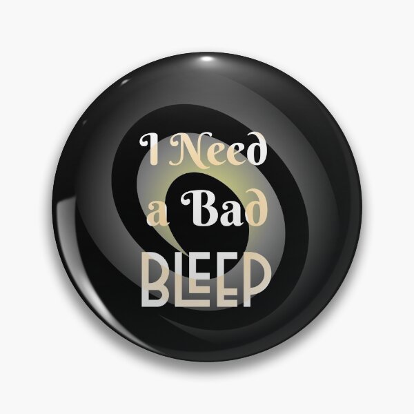 Item preview, I Need a Bad Bleep. designed and sold by shirtdan.