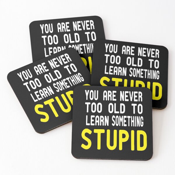 Item preview, You Are Never Too Old To Learn Something Stupid .Cute funny and inspirational tee design designed and sold by alikassi.