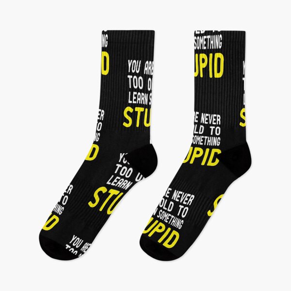 Item preview, You Are Never Too Old To Learn Something Stupid .Cute funny and inspirational tee design designed and sold by alikassi.