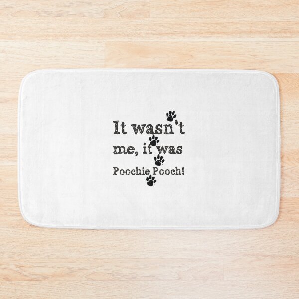 Item preview, IT WASN'T ME,IT WAS POOCHIE POOCH!  designed and sold by PoochiePooch.