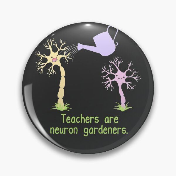 Teachers Are Neuron Gardeners Pin