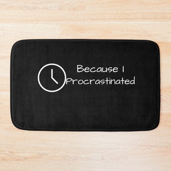 Item preview, Because I Procrastinated Funny Meme Design designed and sold by miguelaud.