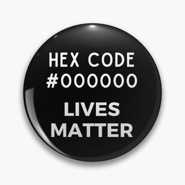 Item preview, HEX CODE #000000 LIVES MATTER designed and sold by AtarangiDesigns.