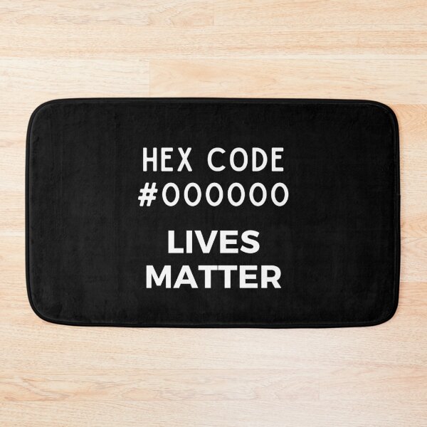 Item preview, HEX CODE #000000 LIVES MATTER designed and sold by AtarangiDesigns.
