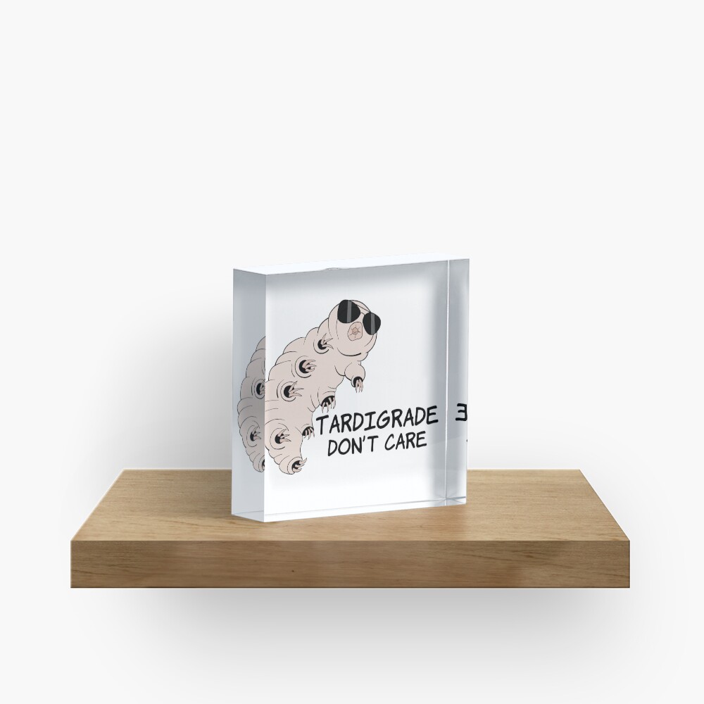 Tardigrade Don't Care Acrylic Block