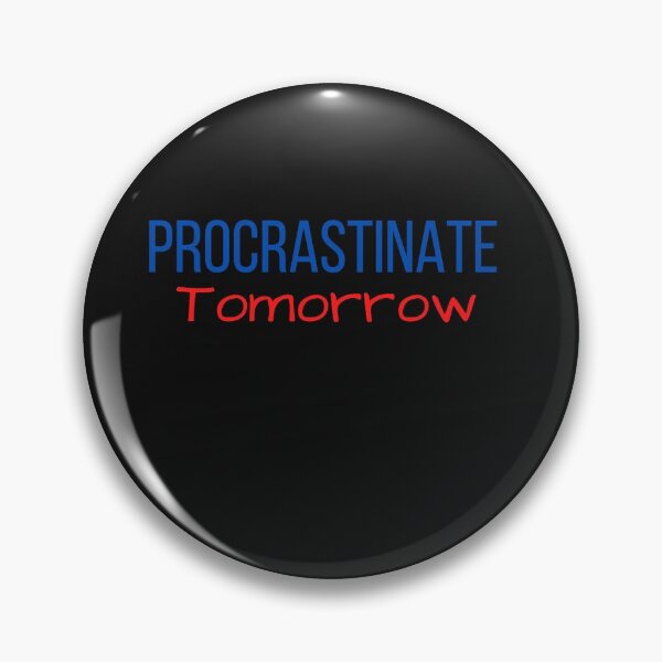 Item preview, Procrastinate TomorowFunny Meme Design designed and sold by miguelaud.