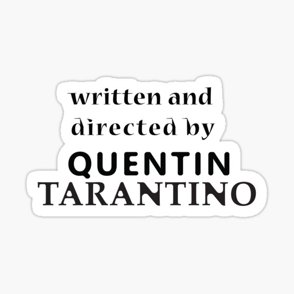 Written And Directed By Quentin Taratino Stickers Sticker