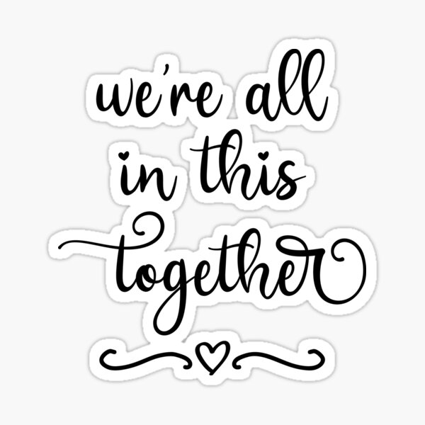 we-are-all-in-this-together-sticker-for-sale-by-shchedrina-redbubble